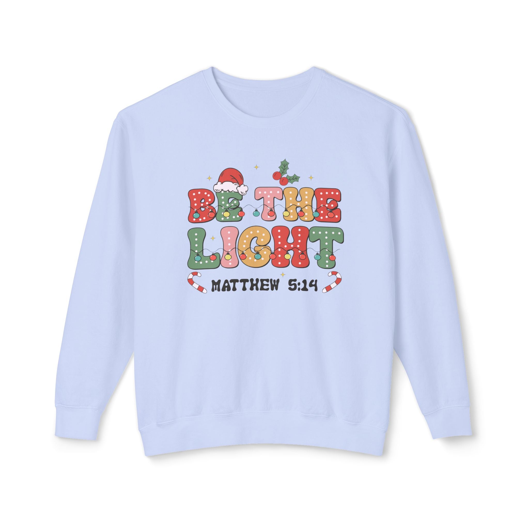 Festive Ladies Sweatshirt , Cotton Sweatshirt, Be the Light shirt, Festive Sweatshirt, Faith Sweatshirt, Holiday Sweatshirt, Long Sleeve shirt, Faith Shirt